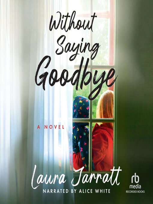 Title details for Without Saying Goodbye by Laura Jarratt - Available